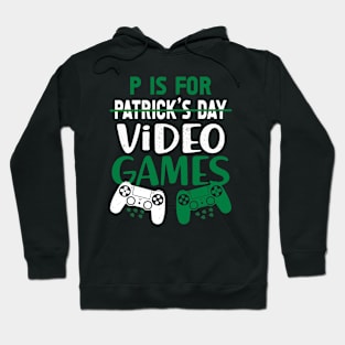 P Is For Playing Video Games Funny St Patricks Day Men Gamer Hoodie